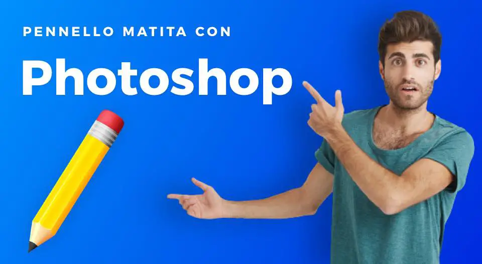 PENNELLO MATITA CON PHOTOSHOP